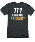 1 77 I Demand a Recount Dad Funny Hilarious Gift Idea Dad Humor T-Shirt