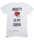 1 Anxiety Is My Cardio Anxious Person James C T-Shirt