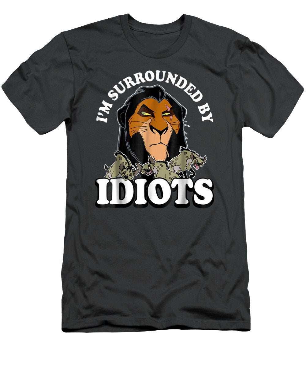 1 Disney Lion King Scar Hyenas Surrounded By Idiots Dhruvq Daena T-Shirt