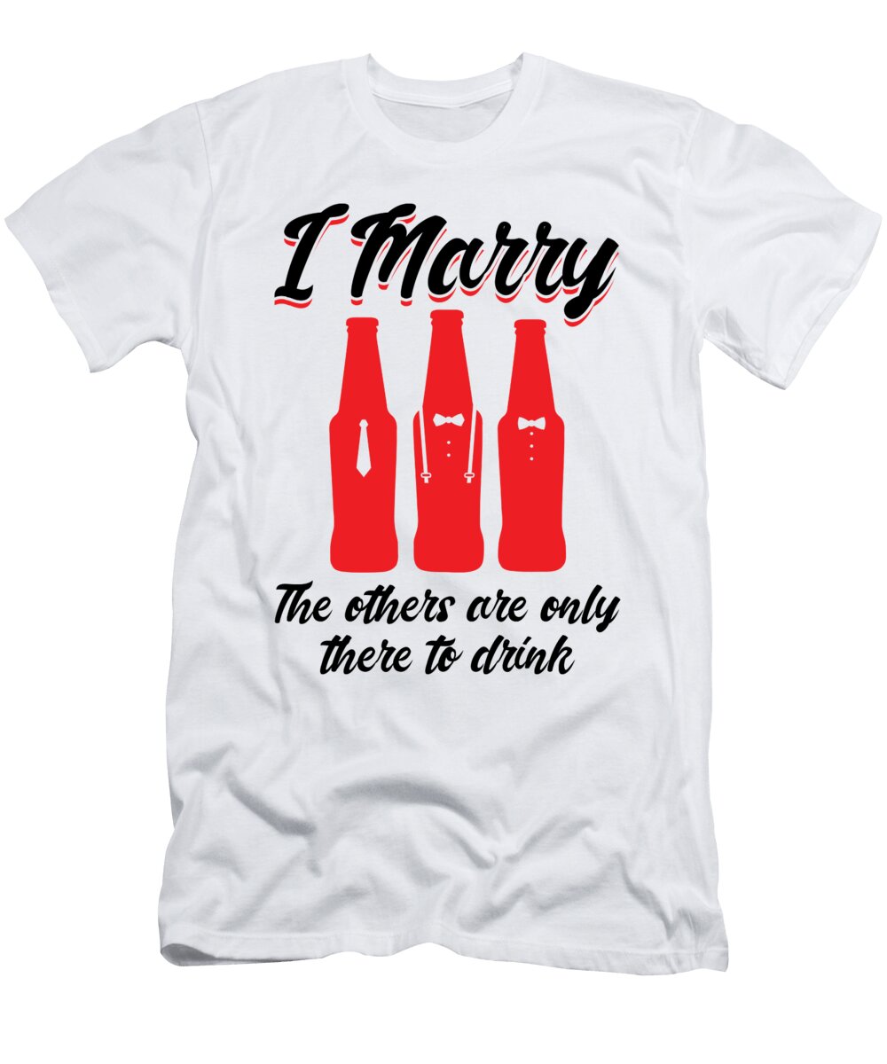 1 I Marry the Others Are Only There to Drink Beer Florian Dold Art T-Shirt