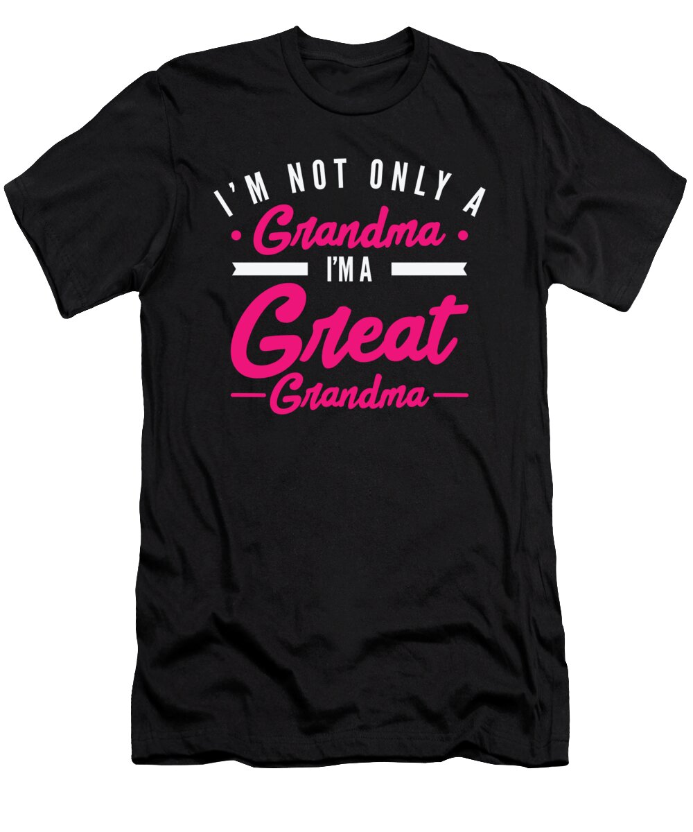 1 Im Not Only a Grandma Im a Great Grandma Toms Store T-Shirt