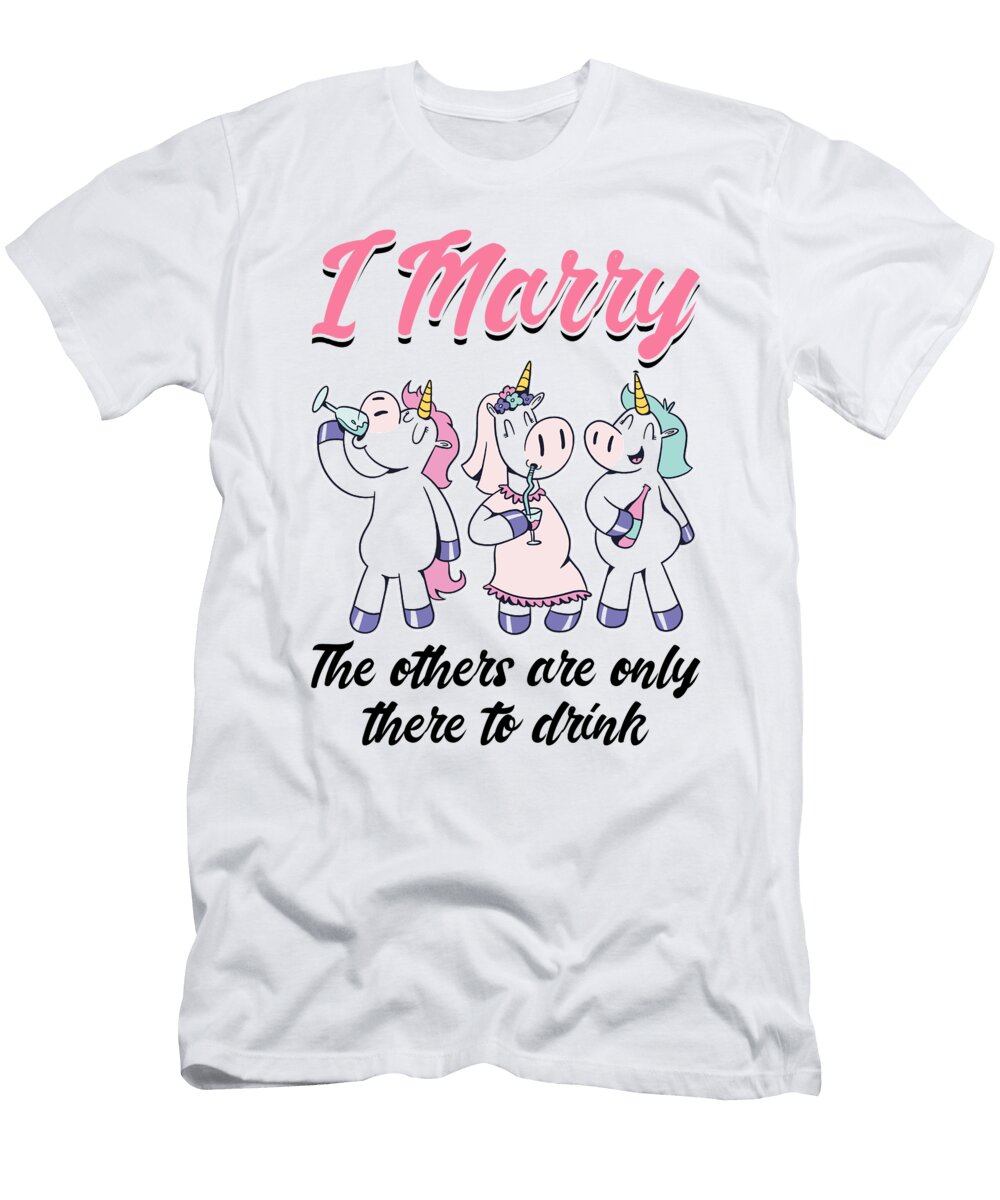 1 Marry the Others Are Only There to Drink Unicorn Florian Dold Art T-Shirt