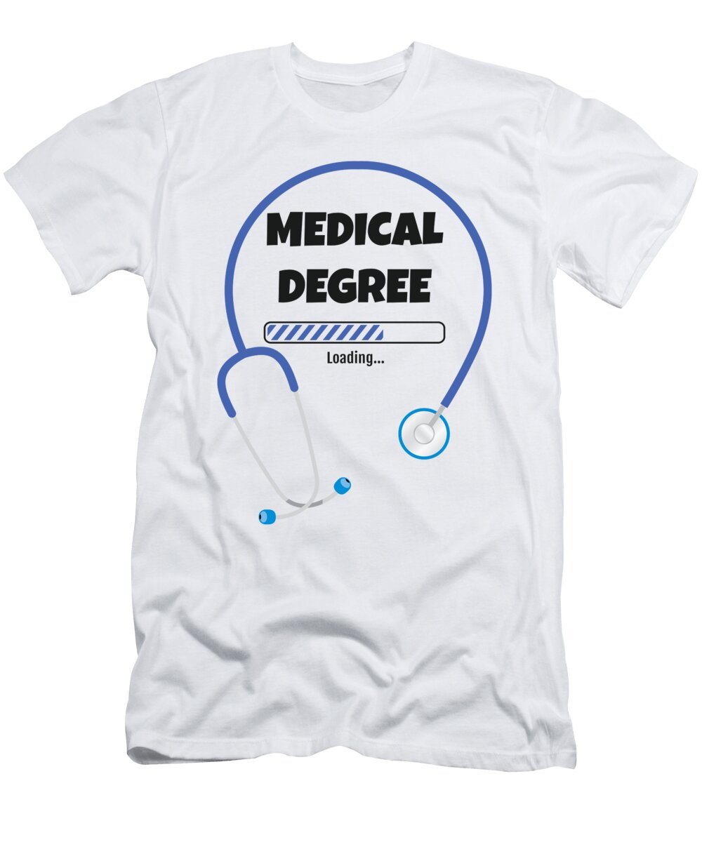 1 Medical Student Medical Degree Loading Medical School James C T-Shirt