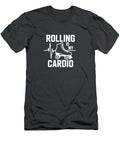1 Rolling Is My Cardio Design Joanna Redesiuk T-Shirt