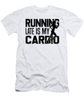 1 Running Late Is My Cardio Training 2020 Licensed Art T-Shirt