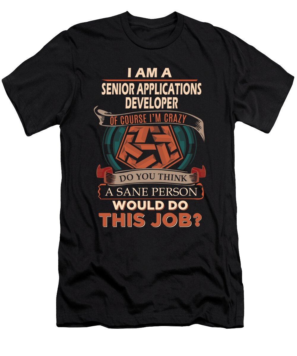 1 Senior Applications Developer We Do Precision Job Gift Item Shi Hu Kang T-Shirt