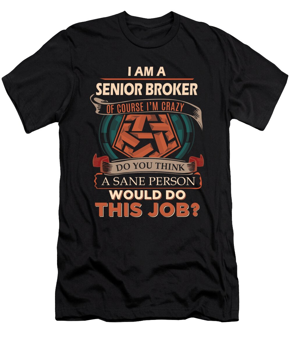 1 Senior Broker We Do Precision Job Gift Item Shi Hu Kang T-Shirt