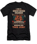1 Senior Design Engineer We Do Precision Job Gift Item Shi Hu Kang T-Shirt