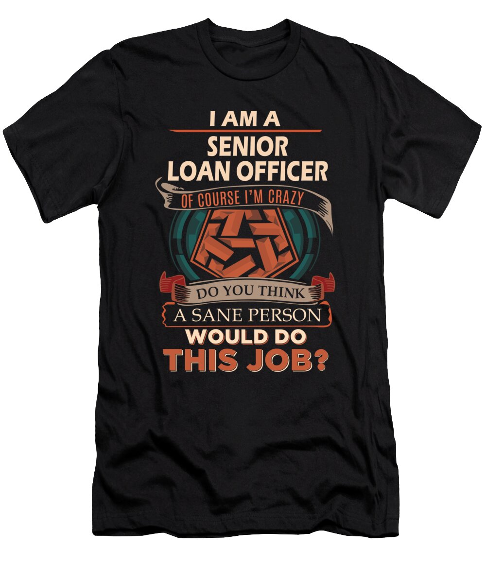 1 Senior Loan Officer We Do Precision Job Gift Item Shi Hu Kang T-Shirt