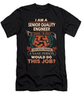 1 Senior Quality Engineer We Do Precision Job Gift Item Shi Hu Kang T-Shirt