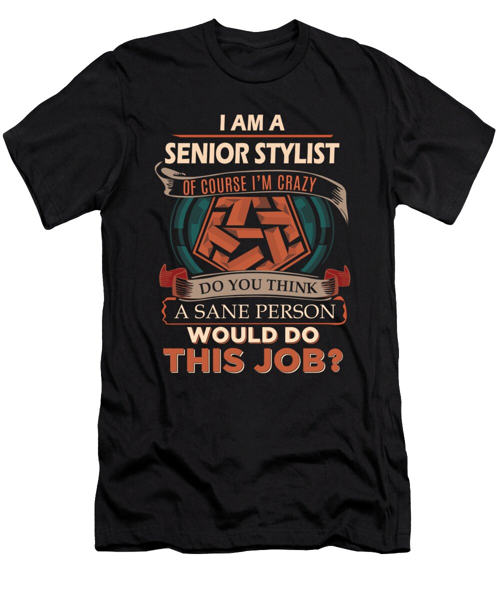 1 Senior Stylist We Do Precision Job Gift Item Shi Hu Kang T-Shirt