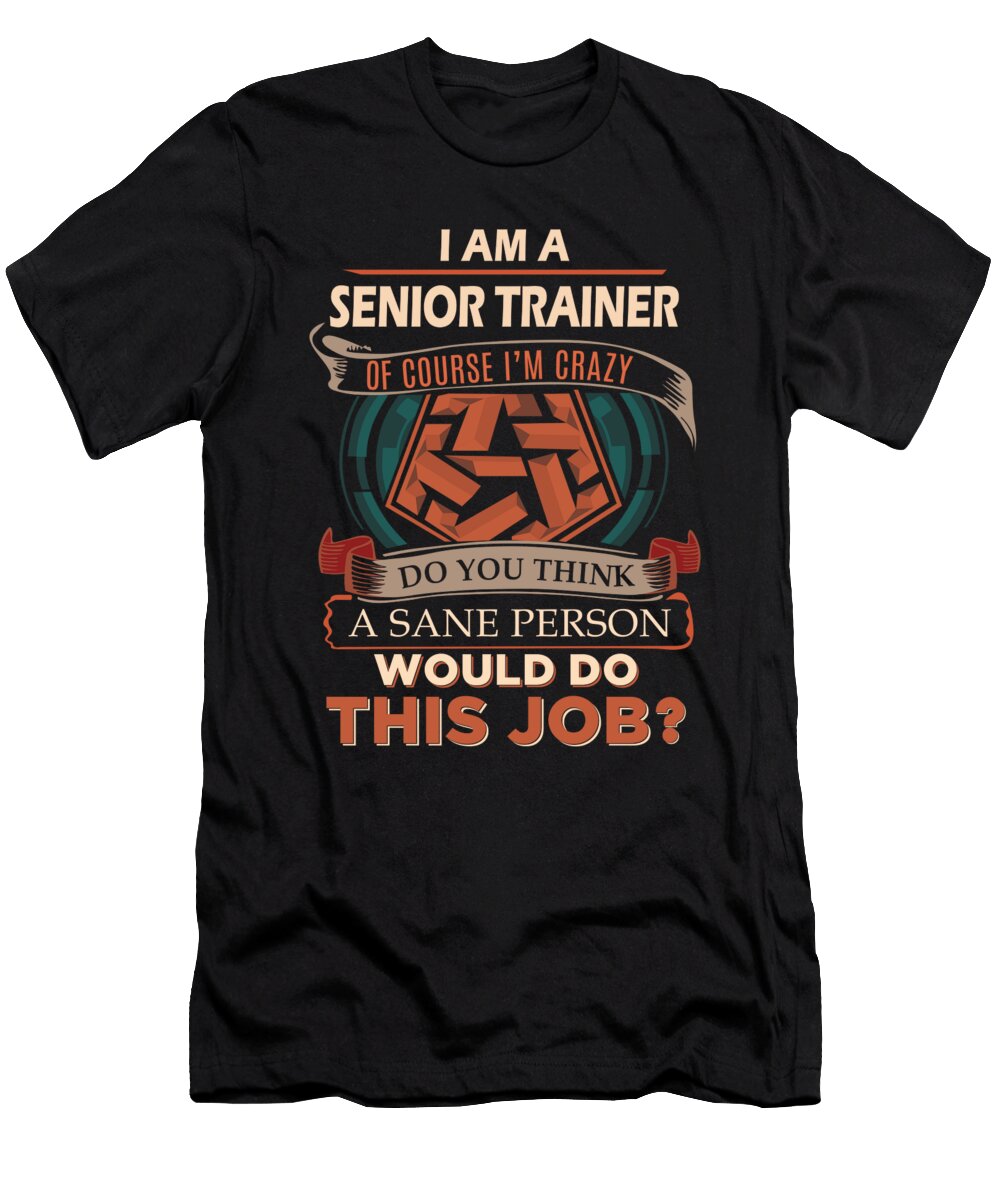 1 Senior Trainer We Do Precision Job Gift Item Shi Hu Kang T-Shirt