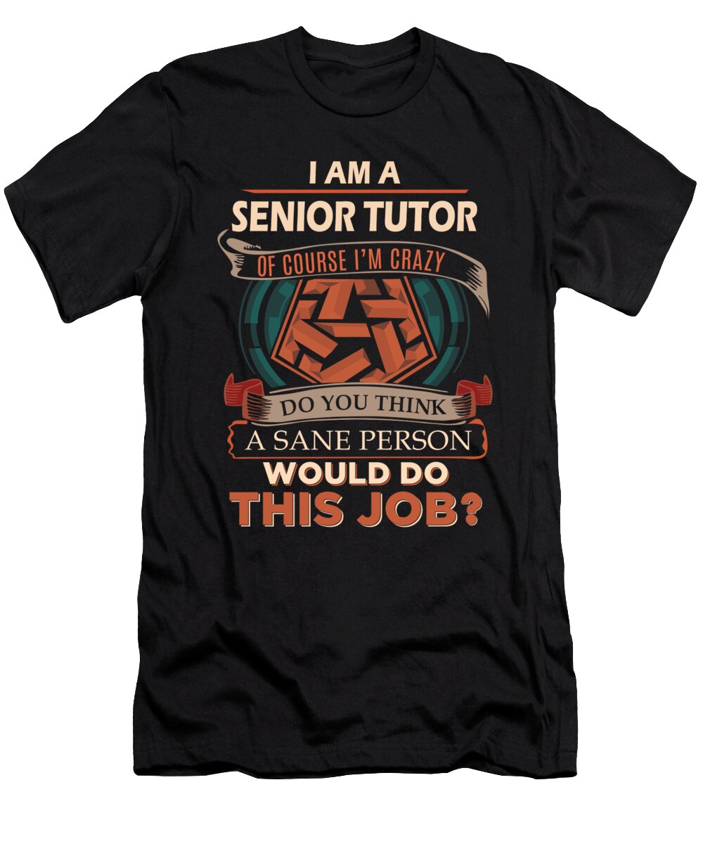 1 Senior Tutor We Do Precision Job Gift Item Shi Hu Kang T-Shirt