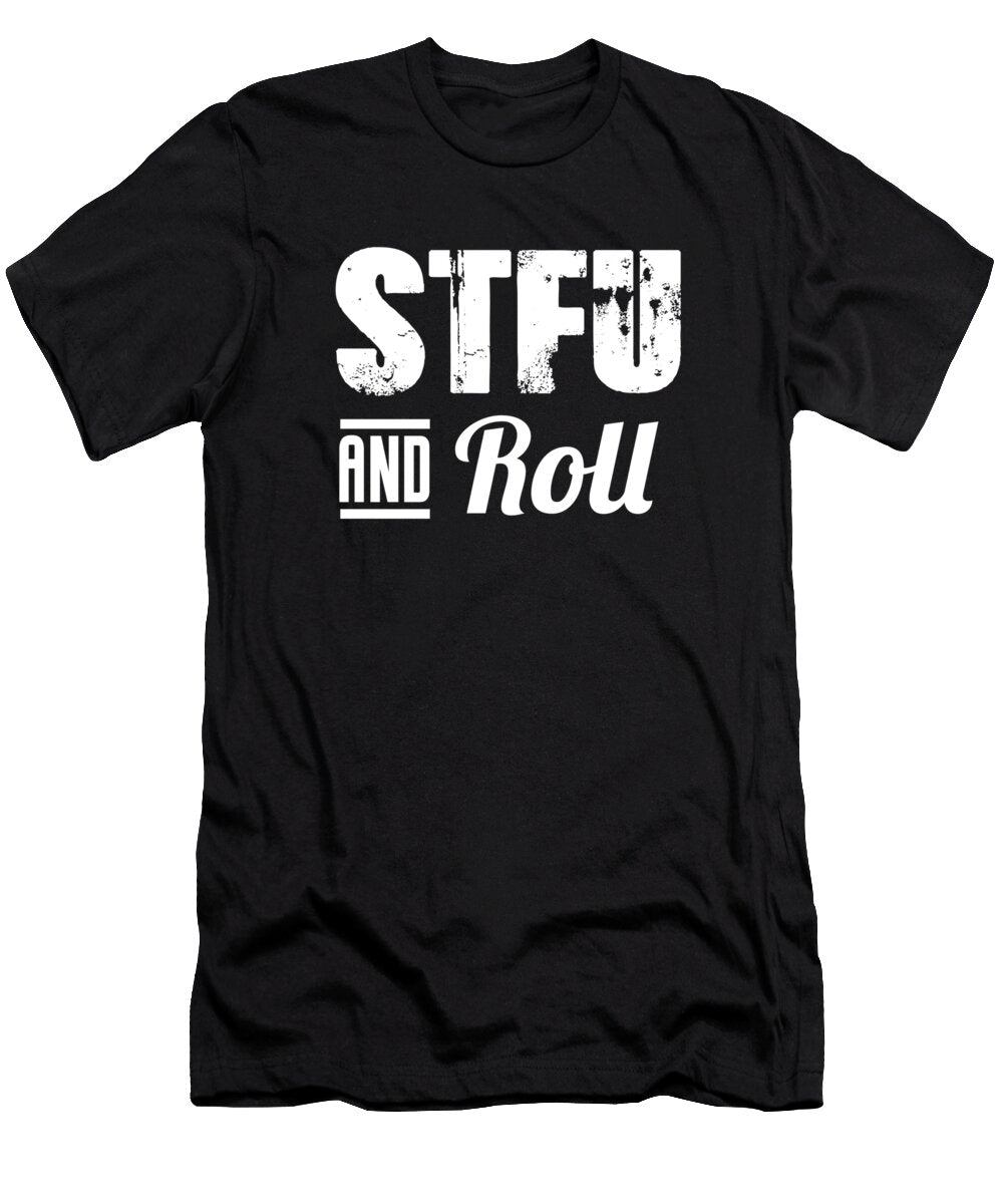 1 Stfu and Roll Alexis Terrosa T-Shirt