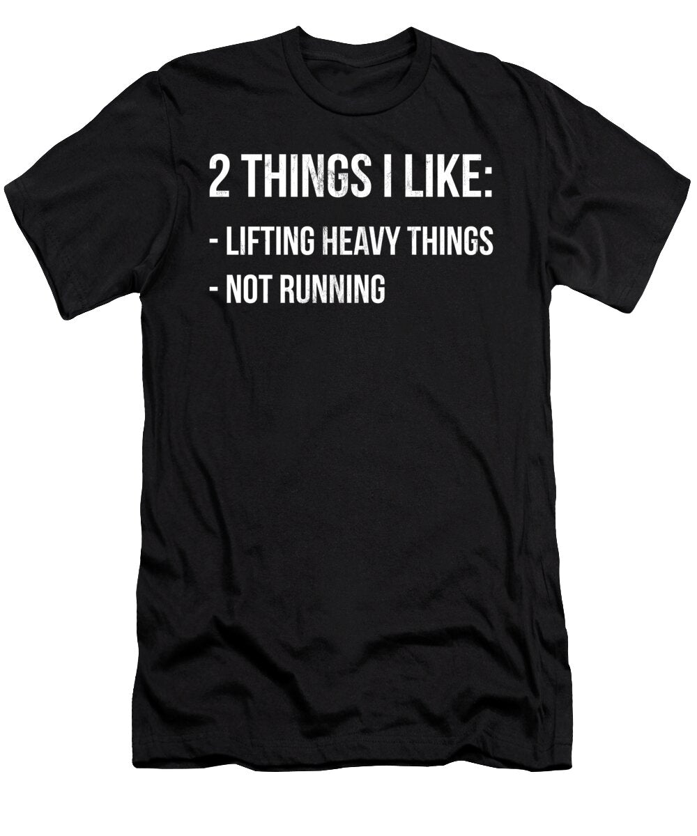 1 Two Things I Like Lifting and Not Running Funny Noirty Designs T-Shirt