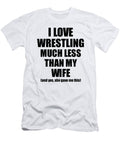 1 Wrestling Husband Funny Valentine Gift Idea for My Hubby From Wife I Love Funny Gift Ideas T-Shirt