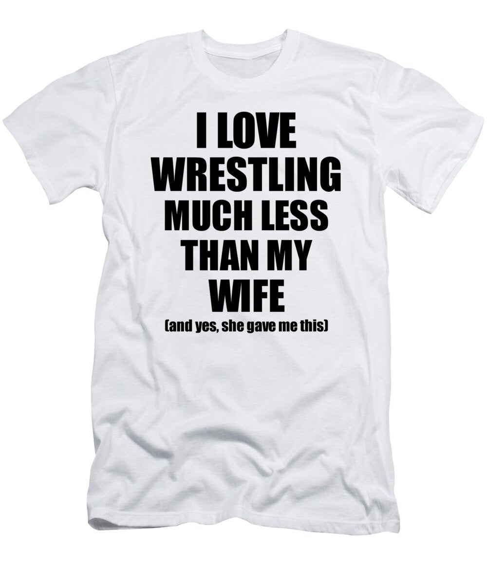 1 Wrestling Husband Funny Valentine Gift Idea for My Hubby From Wife I Love Funny Gift Ideas T-Shirt
