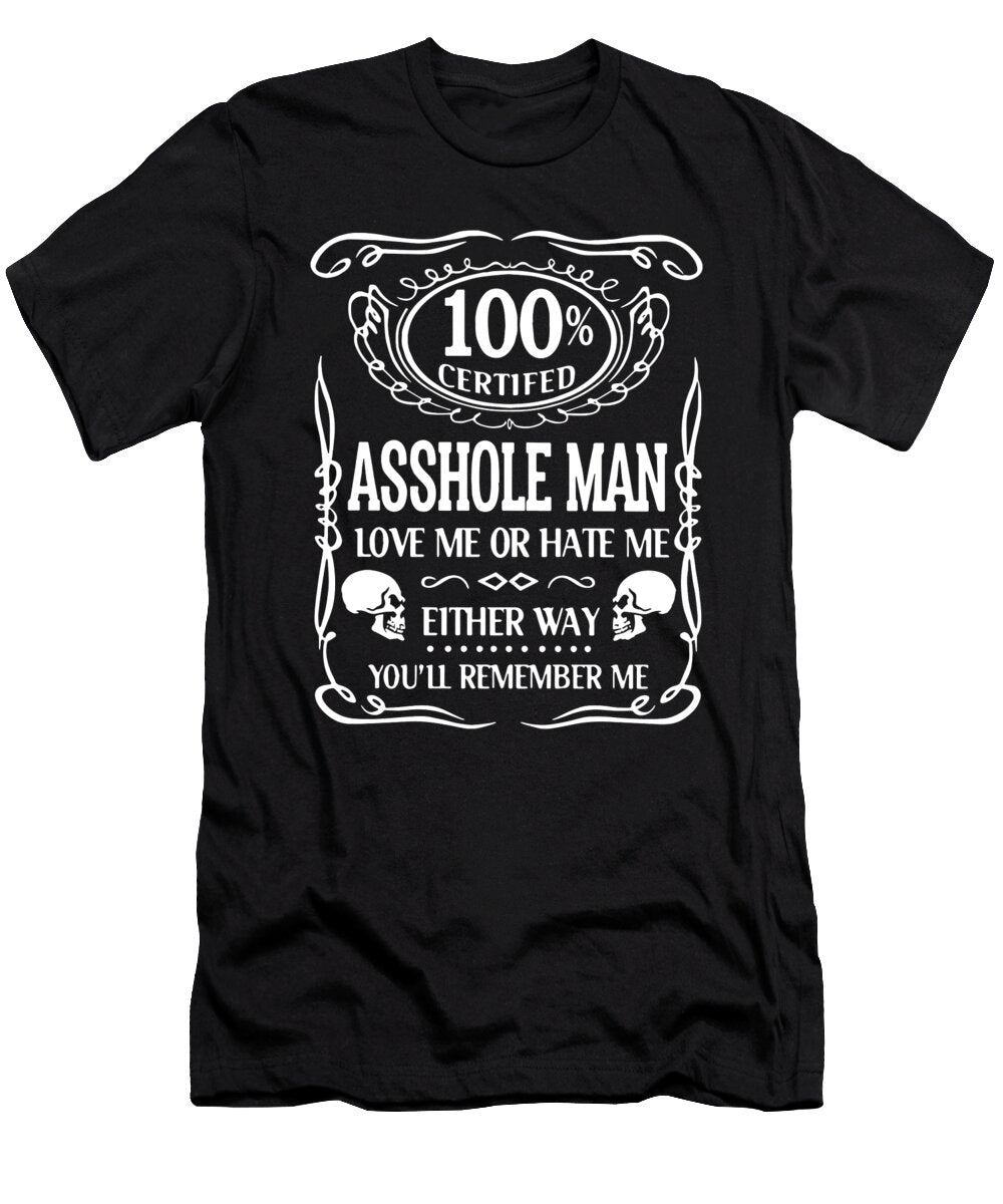 100 Certifed Asshole Man Love Me or Hate Me Offensive Cooper Tyson T-Shirt