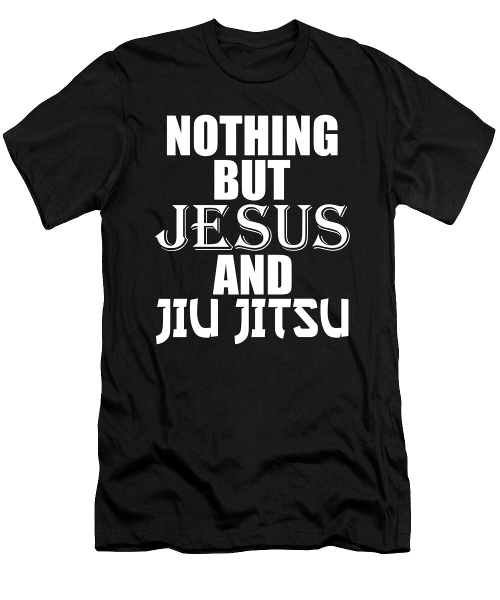 2 Nothing But Jesus and Jiu Jitsu Bjj Jiujitsu the Perfect Presents T-Shirt