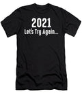 2021 Funny New Year Slogan Lets Try Again Humor Haselshirt T-Shirt