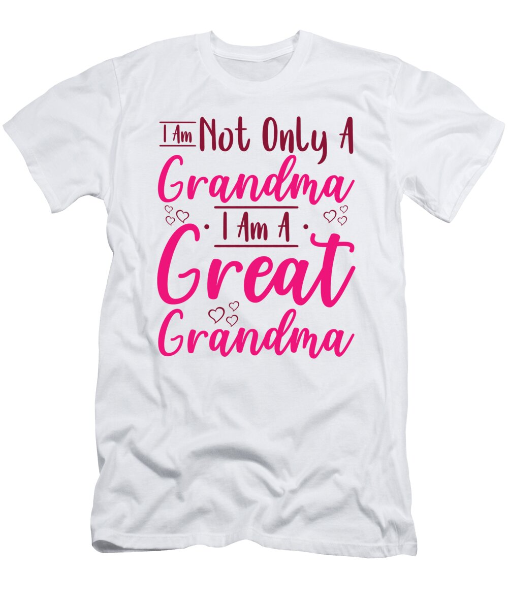 4 Im Not Only a Grandma Im a Great Grandma Toms Store T-Shirt