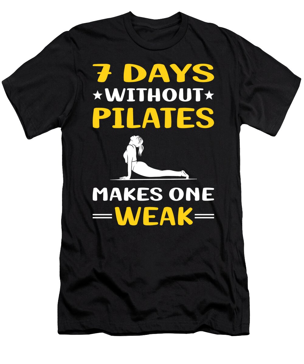 7 Days Without Pilates Petrona Romero T-Shirt