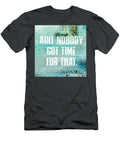Aint Nobody Got Time for That Grafpunk T-Shirt