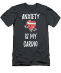 Anxiety Is My Cardio Anxious Person James C T-Shirt