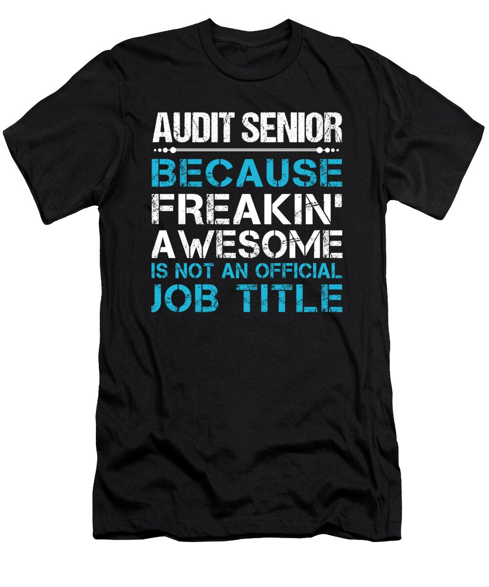 Audit Senior Freaking Awesome Job Gift Item Shi Hu Kang T-Shirt