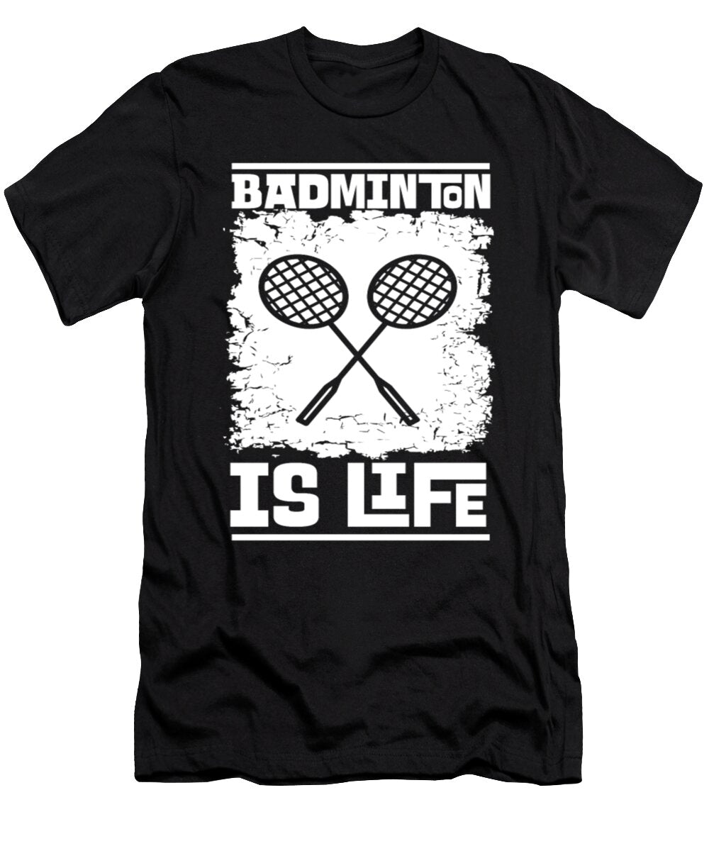 Badminton Is Life Gift Tinh Tran Le Thanh T-Shirt