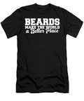 Beards Make the World a Better Place Funny Beard Meme Maximus Designs T-Shirt