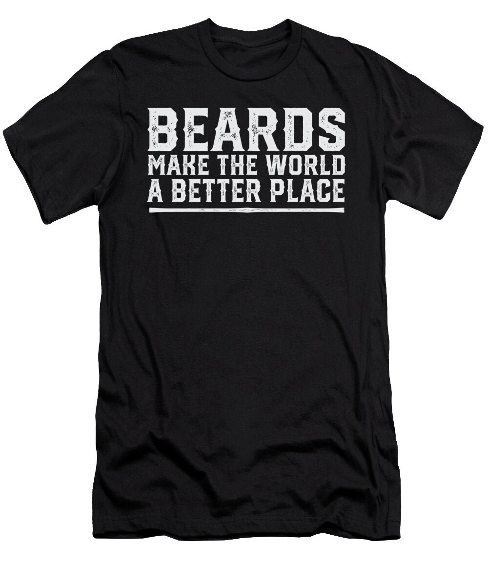 Beards Make the World a Better Place No Shave November Maximus Designs T-Shirt