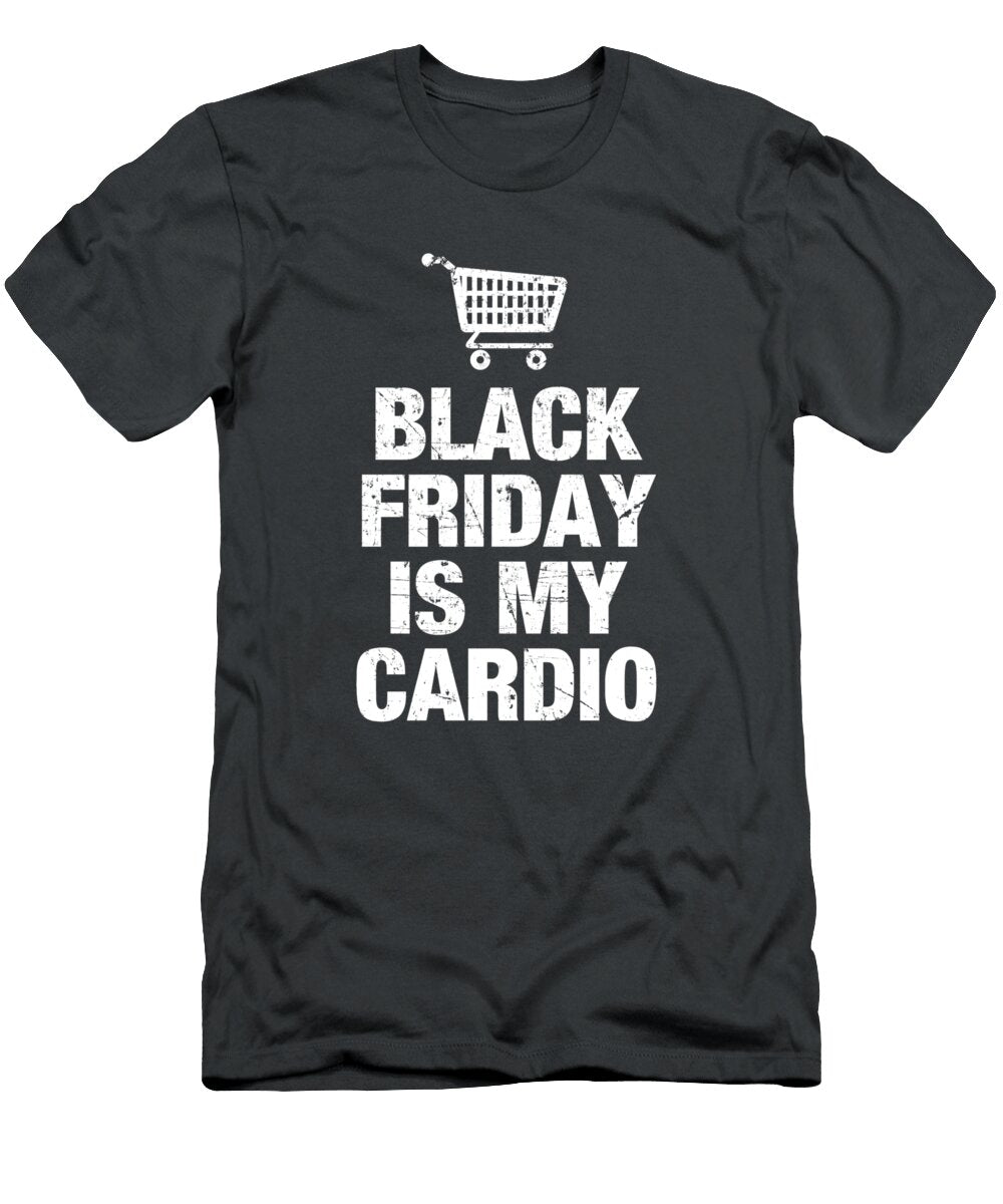 Black Friday Is My Cardio Trisha Vroom T-Shirt