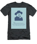 Burl Ives Quote Ahmad Nusyirwan T-Shirt