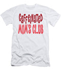 Caffeinated Mom S Club David Millenheft T-Shirt