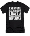 Calm Down I Have a Middle School Diploma Eyes Four T-Shirt