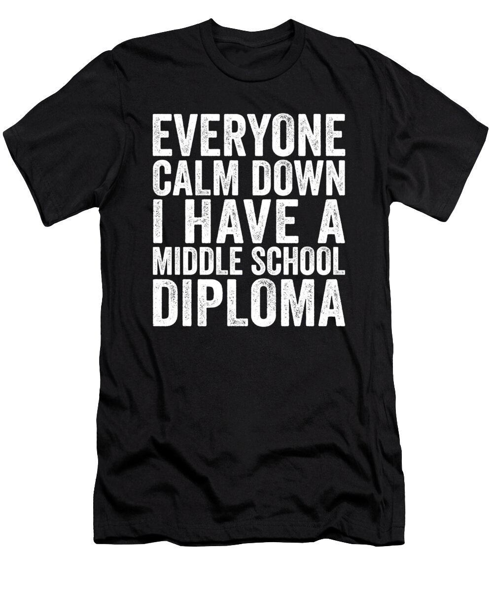 Calm Down I Have a Middle School Diploma Eyes Four T-Shirt