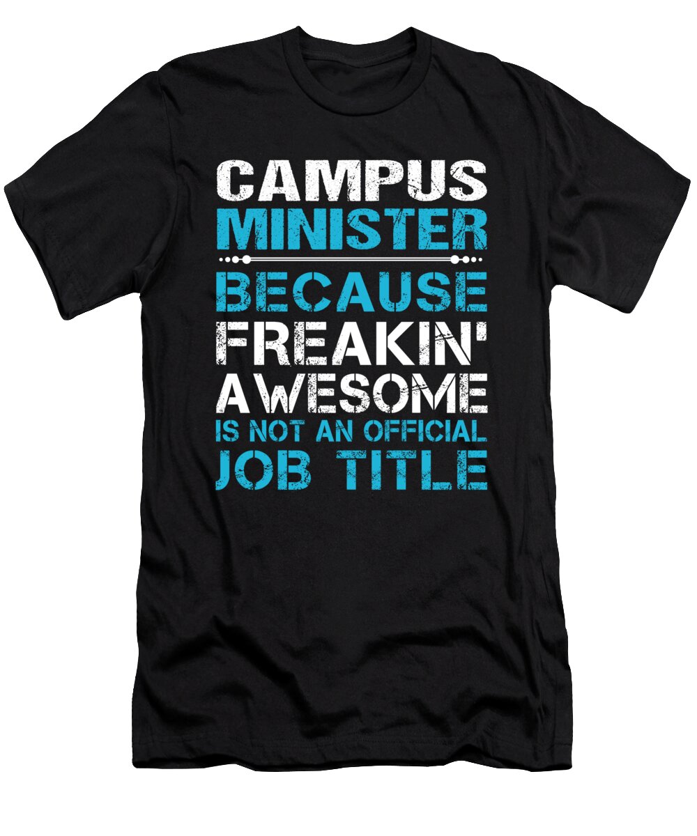Campus Minister Freaking Awesome Job Gift Item Shi Hu Kang T-Shirt