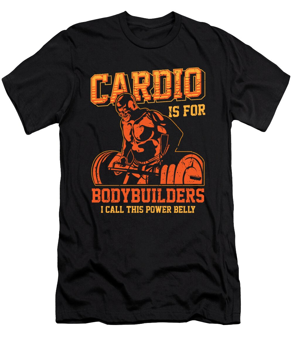 Cardio Is for Bodybuilders I Call This Powerbelly Bodybuilding Jan Deelmann T-Shirt
