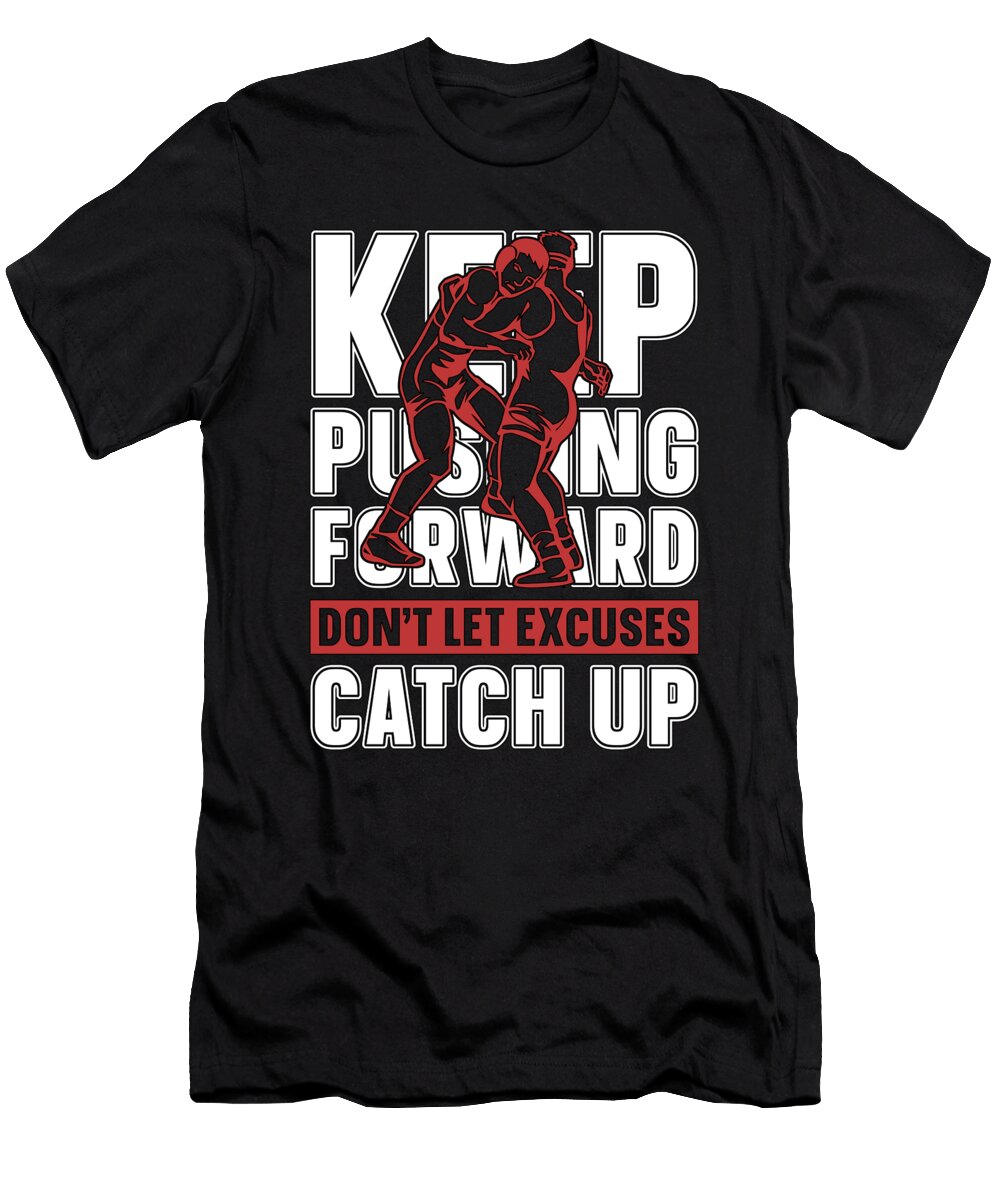 Catch Wrestling Keep Pushing Forward Wrestler Tshirtconcepts Marvin Poppe T-Shirt