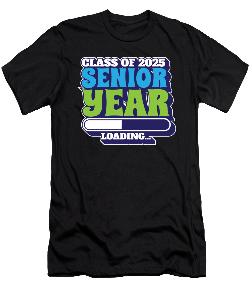 Class of 2025 Senior Year Loading Future High School College Maximus Designs T-Shirt