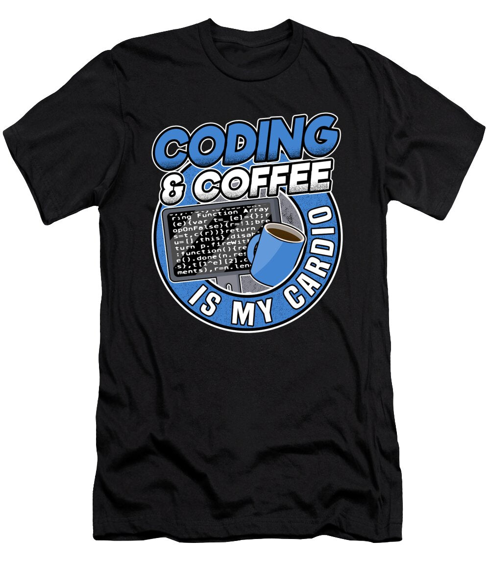 Coding Coffee Is My Cardio Funny Programmer Gift Lisa Stronzi T-Shirt