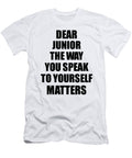Dear Junior the Way You Speak to Yourself Matters Inspirational Gift Positive Quote Self Talk Saying Funnygiftscreation T-Shirt