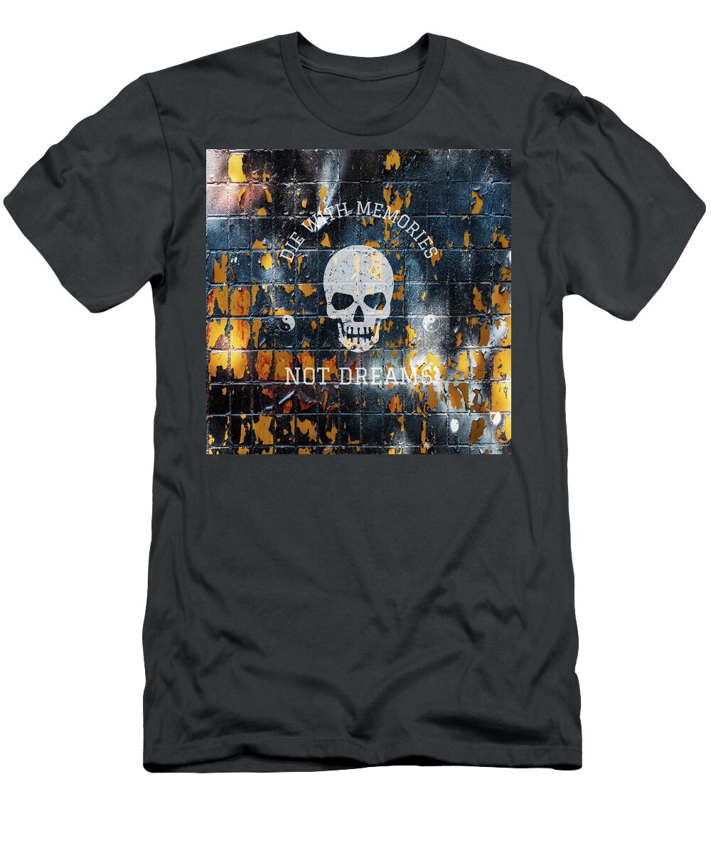 Die with Memories Not Dreams Grafpunk T-Shirt