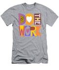 Do the Work Art By Jen Montgomery Jen Montgomery T-Shirt