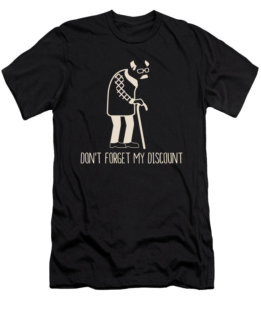 Dont Forget My Discount Funny Old People Maximus Designs T-Shirt