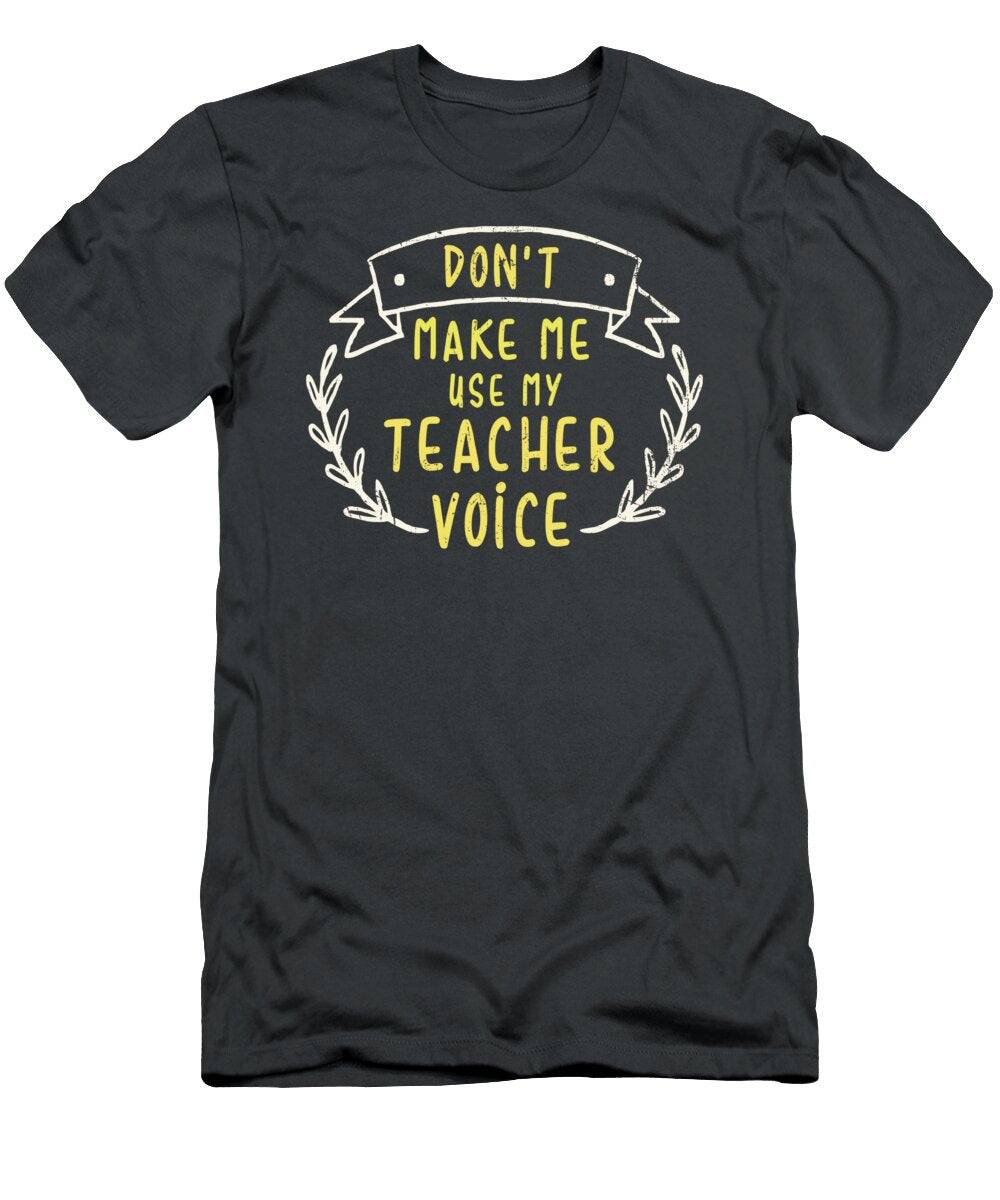 Dont Make Me Use My Teacher Voice Teacher for Men Women Elementary Junior High Kindergarten Crazy Squirrel T-Shirt