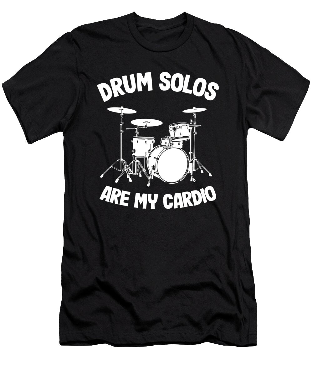 Drum Solos Are My Cardio Drummer Funny Drumming Gift Quote Lisa Stronzi T-Shirt