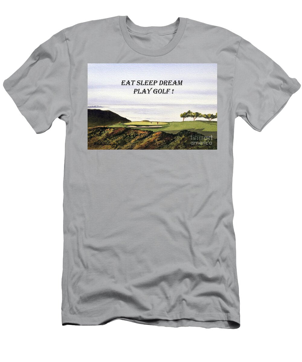 Eat Sleep Dream Play Golf Torrey Pines South Golf Course Bill Holkham T-Shirt