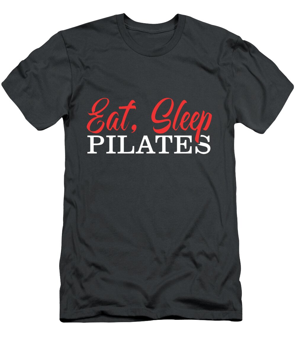 Eat Sleep Pilates Relaxation Muscle Exercise Gift Sandra J Phillips T-Shirt
